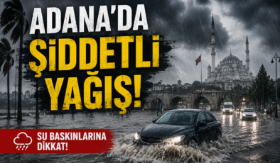Adana’da Şiddetli Yağış Hayatı Felç Etti: Cadde ve Sokaklar Göle Döndü