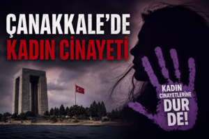 Çanakkale Kadın Cinayeti ile Gelen Tutuklama