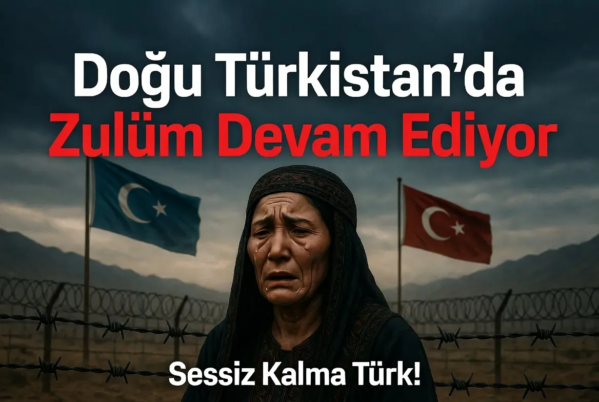 Doğu Türkistan’da Zulüm Devam Ediyor: Sessiz Kalma Türk! 1 Doğu Türkistan’da Zulüm Devam Ediyor: Sessiz Kalma Türk!