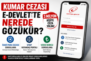 3 Milyon Kişiye Kumar Cezası İddiası: e-Devlet’te Nasıl Görünecek?
