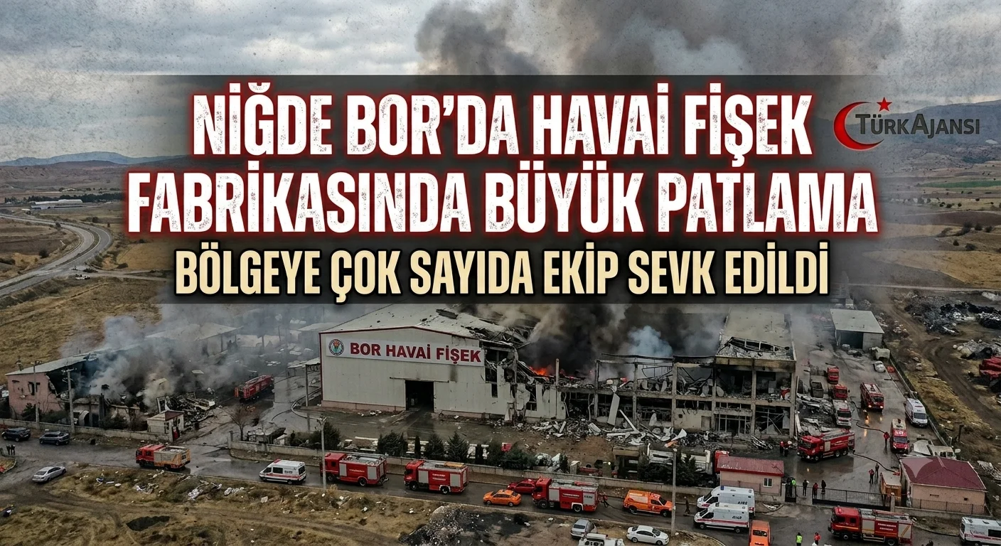 Niğde Bor’da Havai Fişek Fabrikasında Patlama: Bölgeye Çok Sayıda Ekip Sevk Edildi