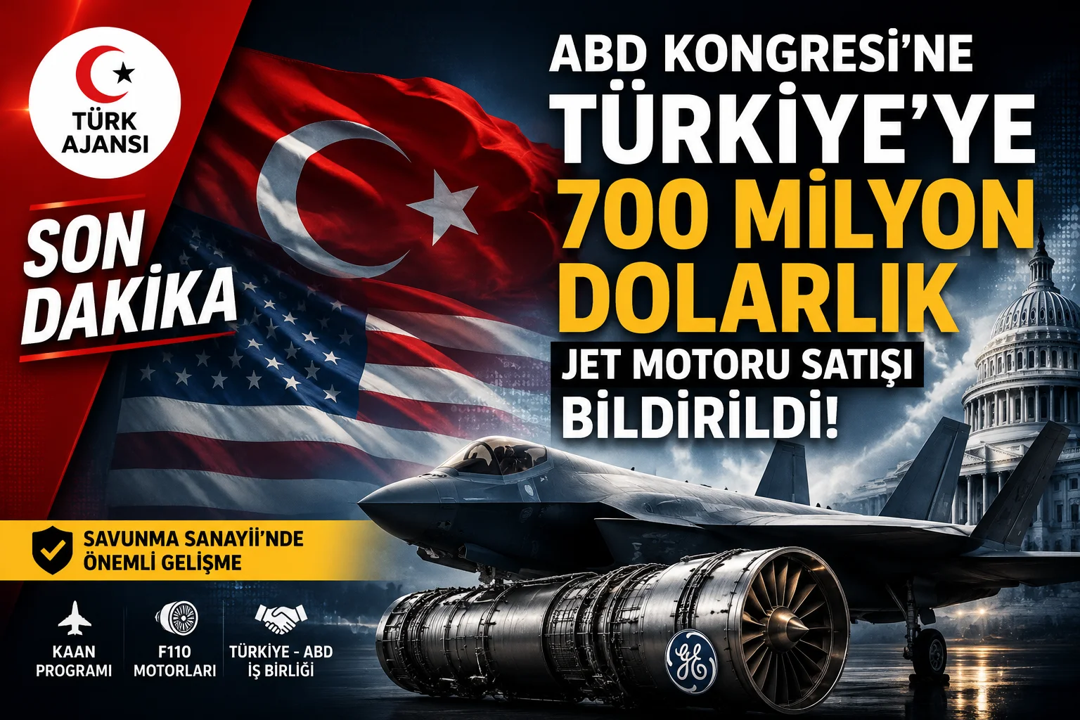 ABD Kongresi’ne Türkiye İçin 700 Milyon Dolarlık Jet Motoru Satışı Bildirildi