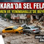 Ankara Sağanak Yağış Sonrası Sel Felaketi Yaşandı