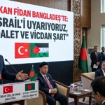 Dışişleri Bakanı Fidan Bangladeş Ziyaretinde İsrail’i Uyardı | Türk Ajansı