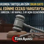 Eski Başsavcı Vekili Okan Bato’ya Hapis Cezası Kesinleşti: 3 Ay Cezaevinde Kalacak