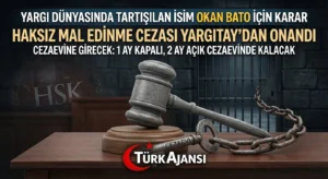 Eski Başsavcı Vekili Okan Bato’ya Hapis Cezası Kesinleşti: 3 Ay Cezaevinde Kalacak
