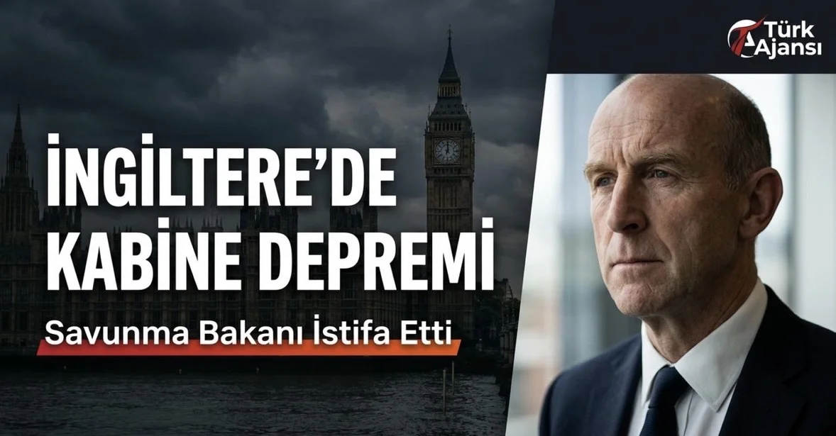 İngiltere Savunma Bakanı İstifa Etti: Kabinede Bütçe Depremi | Türk Ajansı
