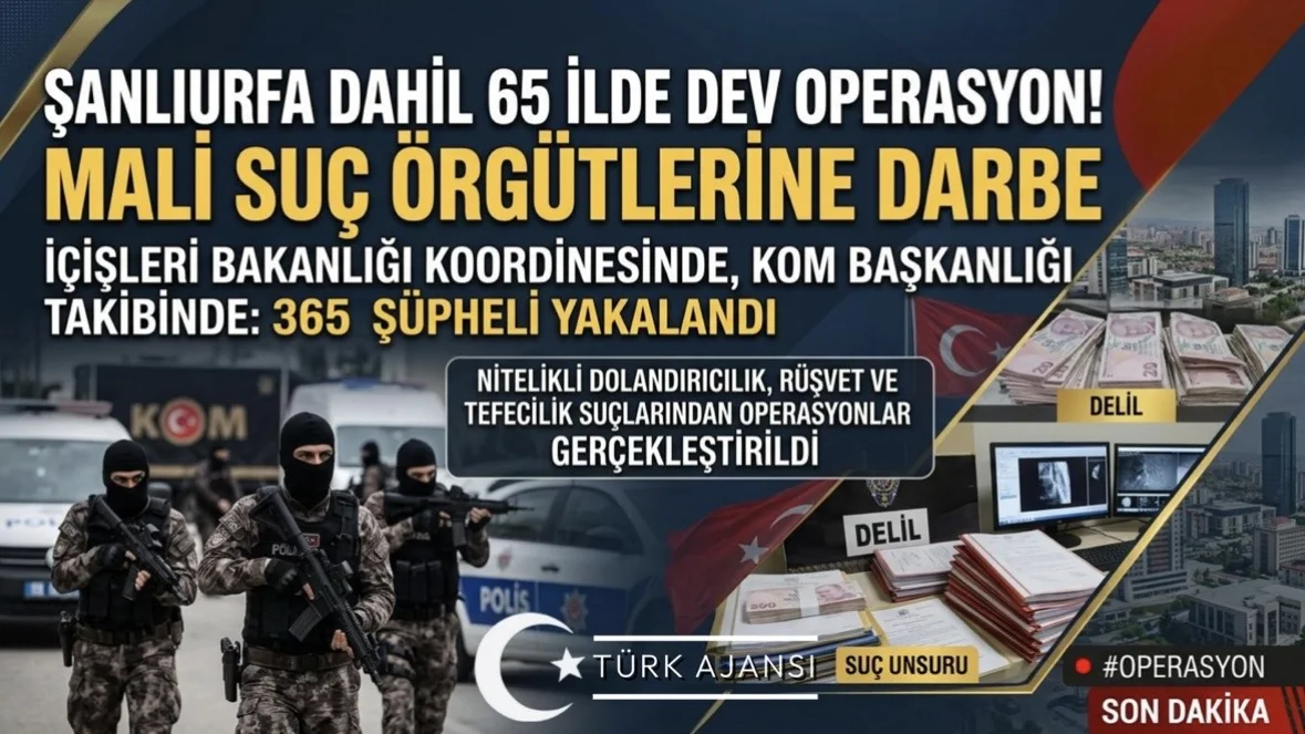 Mali Suç Operasyonu Düzenlendi: 65 İlde 365 Gözaltı