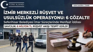 İzmir Rüşvet Operasyonu: Seferihisar’da 6 Gözaltı