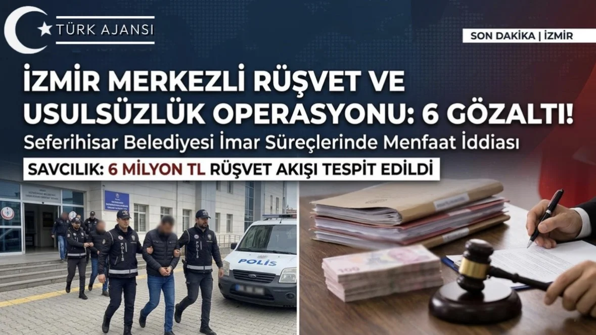 İzmir Rüşvet Operasyonu: Seferihisar’da 6 Gözaltı