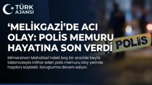 Melikgazi Polis Özkıyımı: Kayseri’de Kahreden Olay