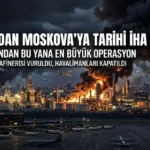 Moskova İHA Saldırısı Altında: Ukrayna’dan Operasyon