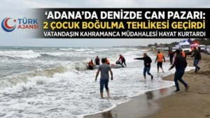 Adana Deniz Boğulma Tehlikesi Geçiren Çocuk Kurtarıldı