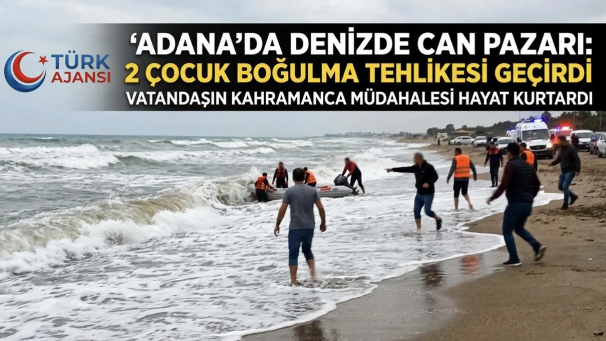 Adana Deniz Boğulma Tehlikesi Geçiren Çocuk Kurtarıldı