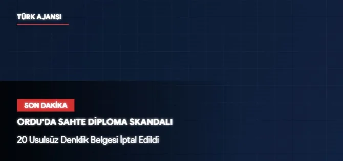 Ordu Sahte Diploma Skandalı: 20 Usulsüz Denklik İptal Edildi