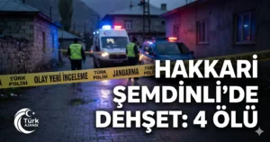 Hakkari Şemdinli Silahlı Kavga: 4 Ölü, 1 Ağır Yaralı