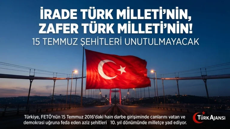 15 Temmuz Şehitleri Milletçe Anılıyor: Demokrasi ve Milli Birlik Günü’nün 10. Yılı
