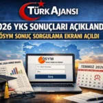 2026 YKS Sonuçları Açıklandı: ÖSYM Sonuç Sorgulama Ekranı Açıldı