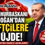 Cumhurbaşkanı Erdoğan’ın Çiftçilere Müjdeleri