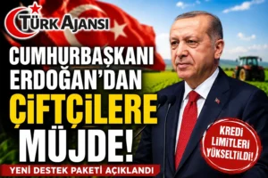 Cumhurbaşkanı Erdoğan’ın Çiftçilere Müjdeleri