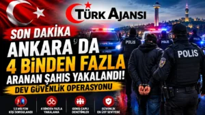 Ankara’da 4 Binden Fazla Aranan Şahıs Yakalandı