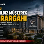 Ay Yıldız Müşterek Karargâhı Dünyanın Örnek Askerî Üslerinden Biri Olacak
