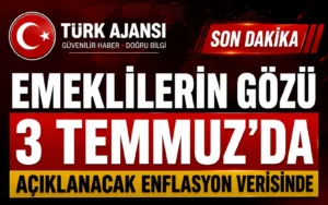 Emeklilerin Gözü 3 Temmuz’da Açıklanacak Enflasyon Verisinde