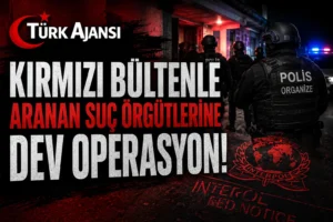 Kırmızı Bültenle Aranan Suç Örgütlerine Operasyon: 28 Şüpheli Gözaltında
