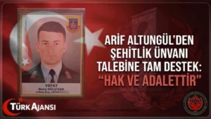 Arif Altungül’den Şehitlik Ünvanı Talebine Tam Destek: “Hak ve Adalettir”