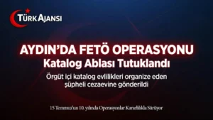 Aydın’da FETÖ Operasyonu: “Katalog Ablası” Ş.S. Tutuklandı