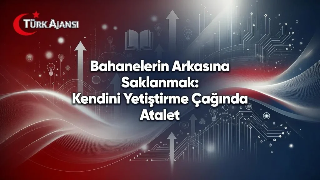 Bahanelerin Arkasina Saklanmak Kendini Yetistirme Caginda Atalet Melika Ilze 2