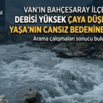 Bahçesaray’da Çaya Düşen Nihat Yaşa Hayatını Kaybetti