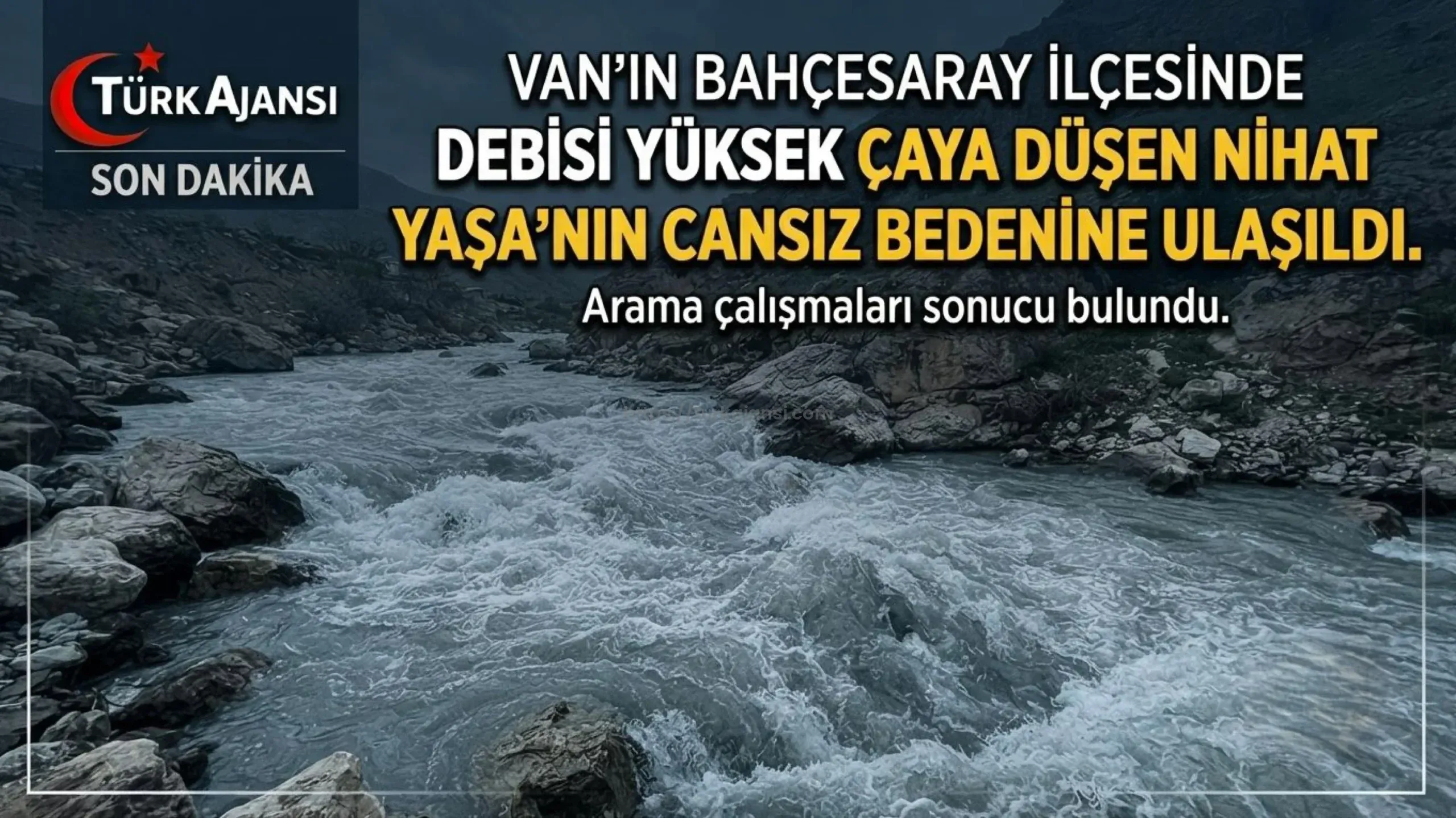 Bahçesaray’da Çaya Düşen Nihat Yaşa Hayatını Kaybetti