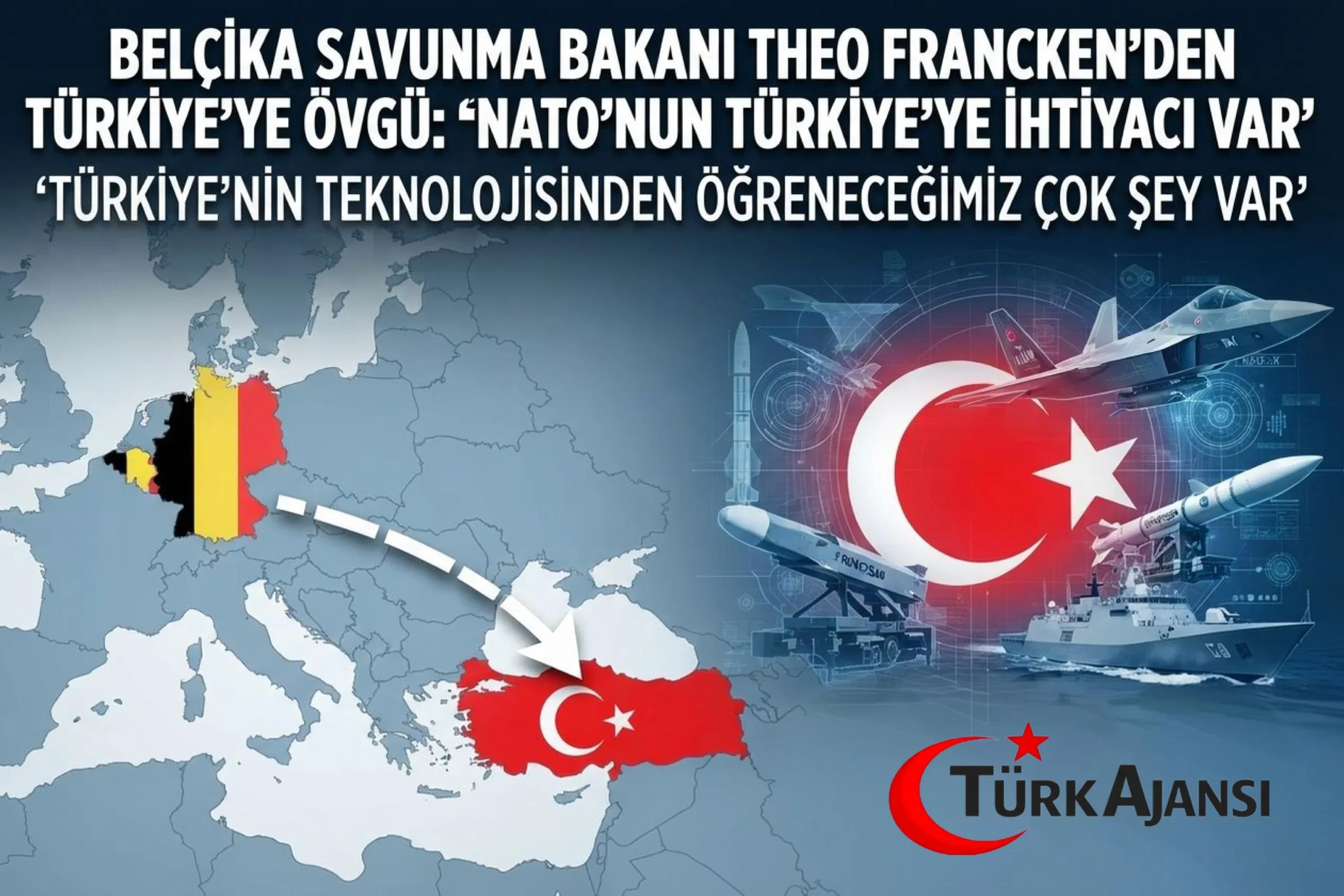 Belçika Savunma Bakanı Francken: “NATO’nun Türkiye’ye İhtiyacı Var”