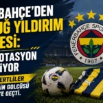 Fenerbahçe’den Bertuğ Yıldırım Hamlesi: Yerli Rotasyon Güçleniyor