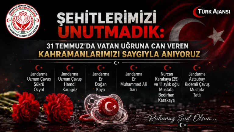 Şehitlerimizi Unutmadık: 31 Temmuz’da Vatan Uğruna Can Veren Kahramanlarımızı Saygıyla Anıyoruz