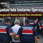 Kuşadası Şoförler Kooperatifi’ne Jandarma Operasyonu: Başkan Hüsnü Öten Gözaltında!