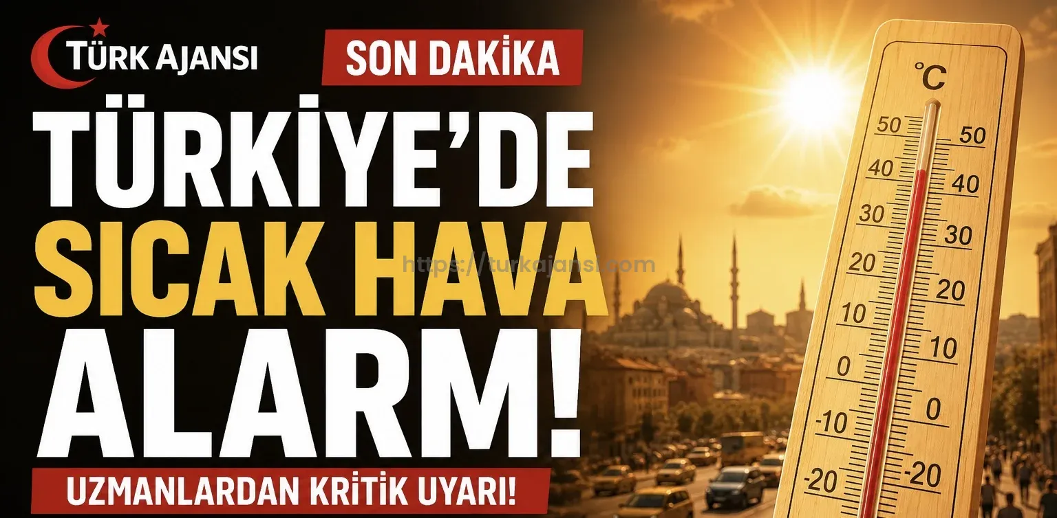 Türkiye’de Sıcak Hava Alarmı