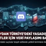 Discord Türkiye’ye Veri Akışını Başlattı: Yasadışı Faaliyet Yürütenler Tek Tek Tespit Edilecek