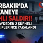 Diyarbakır’da Hastaneye Silahlı Saldırı: O Anları Kaydeden 2 Şüpheli Yakalandı