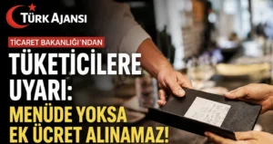 Bakanlıktan Tüketicilere Servis Ücreti Uyarısı: Menüde Yoksa Talep Edilemez
