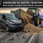Eskişehir Araç Traktör Çarpışması: 2 Yaralı, Seyitgazi Yolu’nda Kritik Anlar
