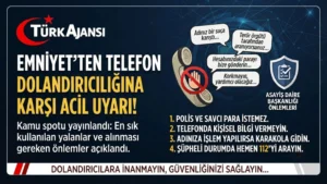 Emniyet Genel Müdürlüğü’nden Telefon Dolandırıcılığı Uyarısı: “Hiçbir Kamu Görevlisi Sizden Para Talep Etmez”