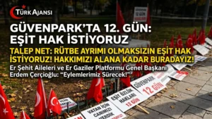 Er Şehit Aileleri Ve Er Gaziler Güvenpark’ta Hak Mücadelesi: “Hakkımızı Alana Kadar Buradayız”