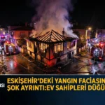 Eskişehir’de Kundaklama: Müstakil Ev Alevlere Teslim Oldu