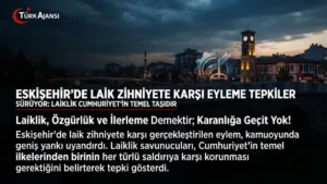 Eskişehir’de Laik Zihniyet Karşıtı Eyleme Tepkiler Sürüyor: Laiklik Cumhuriyet’in Temel Taşıdır!