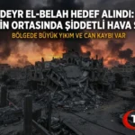 Gazze’de Deyr El-Belah’a Saldırı Düzenlendi