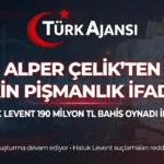 Haluk Levent 190 Milyon Liralık Bahis Oynadı İddiası: Alper Çelik’ten Etkin Pişmanlık İfadesi