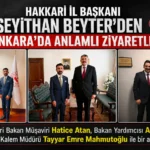 Hakkari İl Başkanı Seyithan Beyter’den Ankara’da Anlamlı Ziyaretler