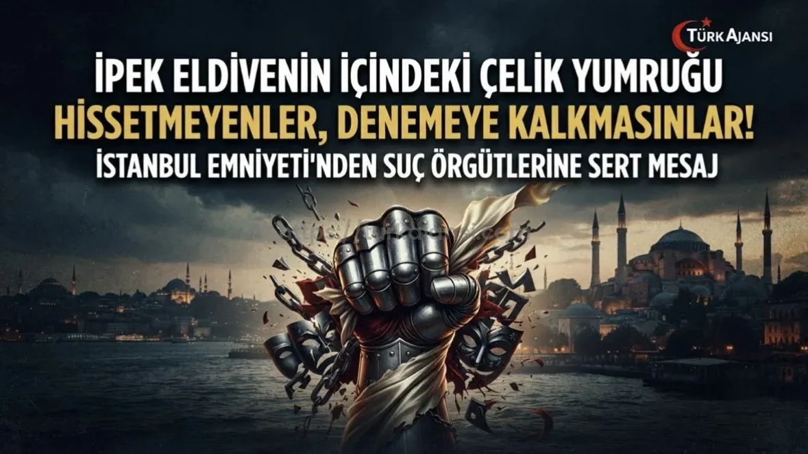 İstanbul Emniyeti’nden Suç Örgütlerine Sert Mesaj: “İpek Eldivenin İçindeki Çelik Yumruğu Hissetmeyenler, Denemeye Kalkmasınlar!”